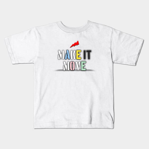 Make it move Kids T-Shirt by Aassu Anil